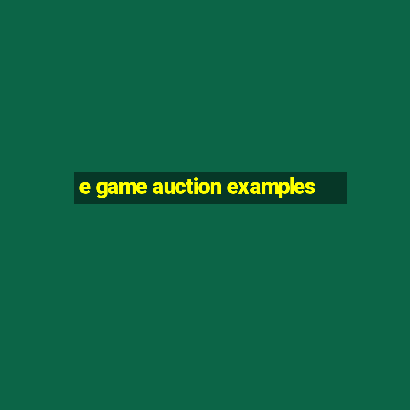 e game auction examples