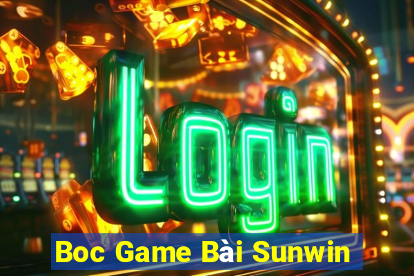 Boc Game Bài Sunwin