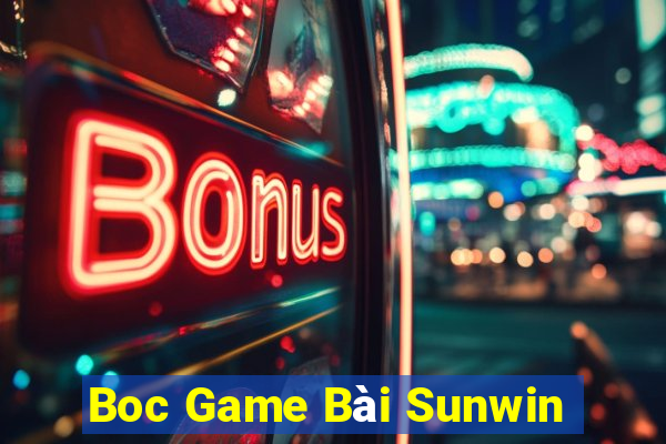 Boc Game Bài Sunwin