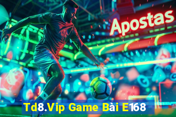 Td8.Vip Game Bài E168