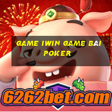 Game Iwin Game Bài Poker