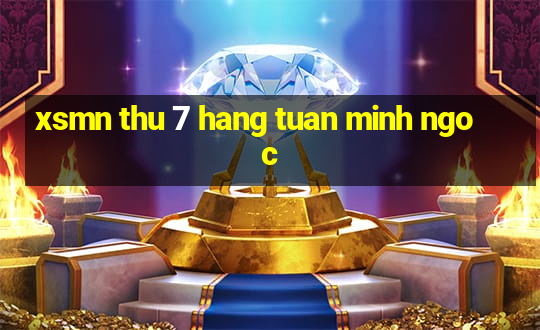 xsmn thu 7 hang tuan minh ngoc