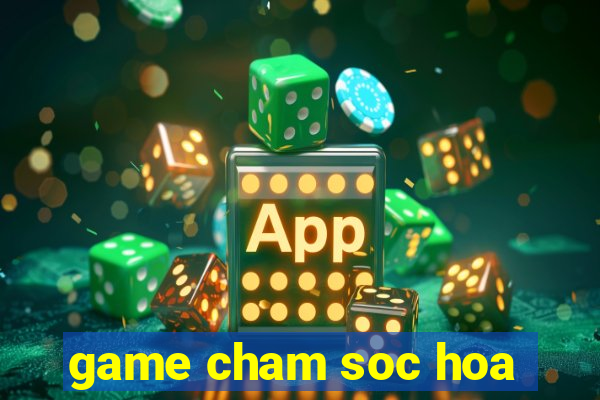 game cham soc hoa