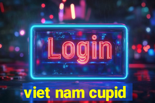 viet nam cupid