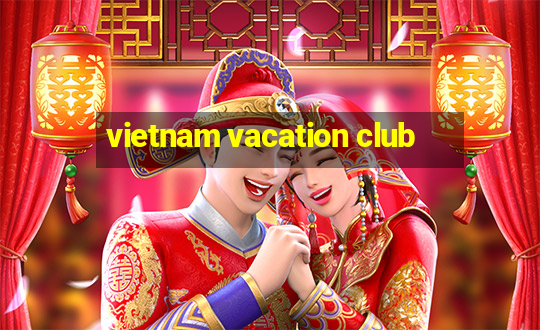 vietnam vacation club