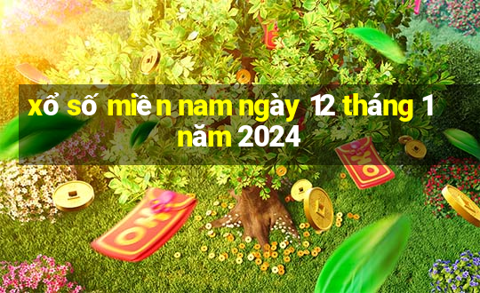 xổ số miền nam ngày 12 tháng 1 năm 2024