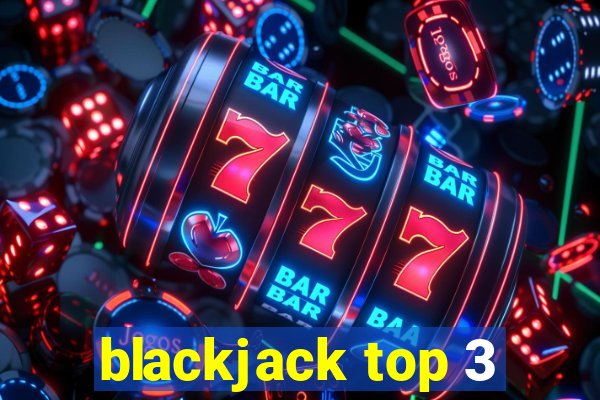 blackjack top 3