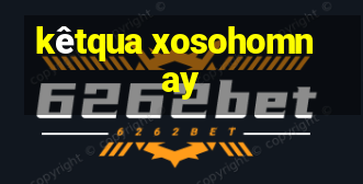 kêtqua xosohomnay