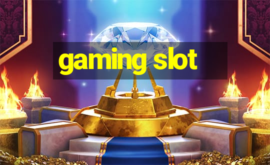 gaming slot