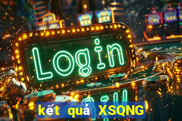 kết quả XSQNG ngày 5