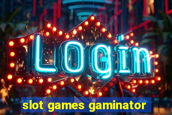 slot games gaminator