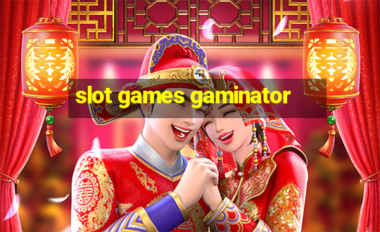 slot games gaminator