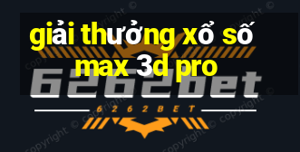 giải thưởng xổ số max 3d pro