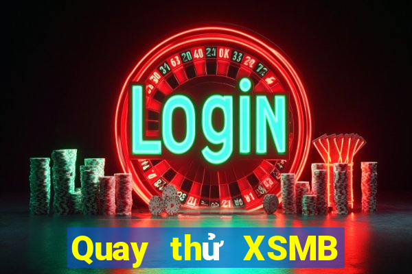 Quay thử XSMB ngày 2