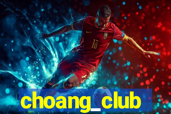 choang_club