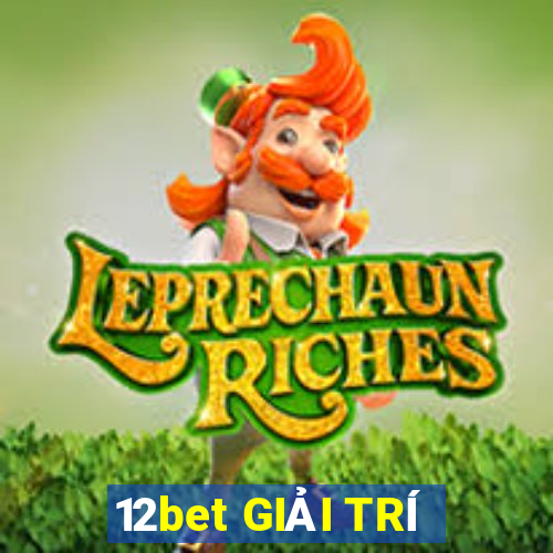 12bet GIẢI TRÍ