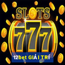 12bet GIẢI TRÍ