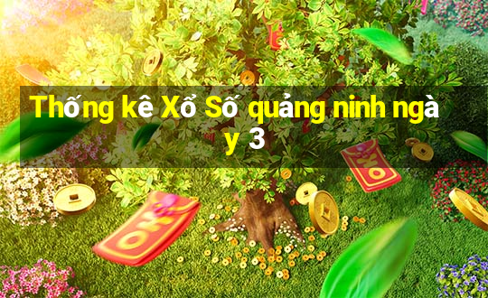 Thống kê Xổ Số quảng ninh ngày 3