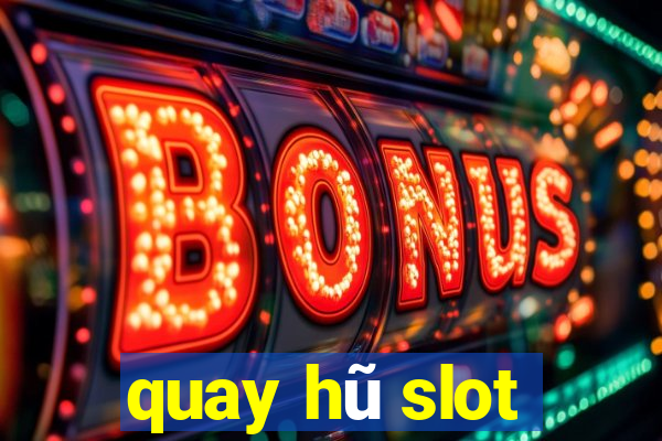 quay hu slot