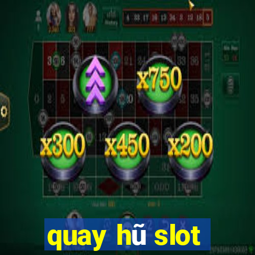 quay hu slot