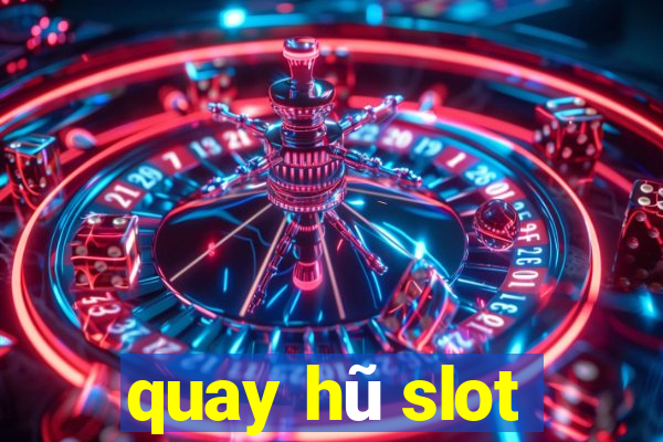 quay hu slot