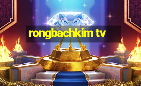 rongbachkim tv