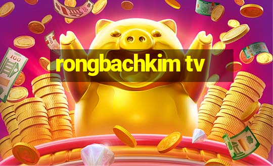 rongbachkim tv