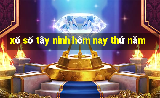 xổ số tây ninh hôm nay thứ năm