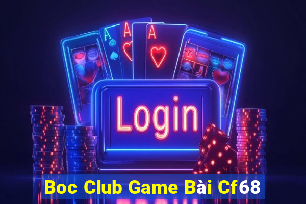 Boc Club Game Bài Cf68