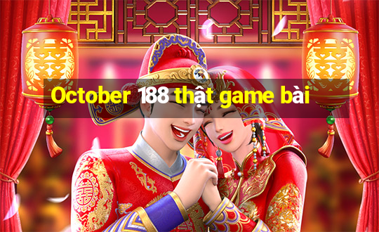 October 188 thật game bài