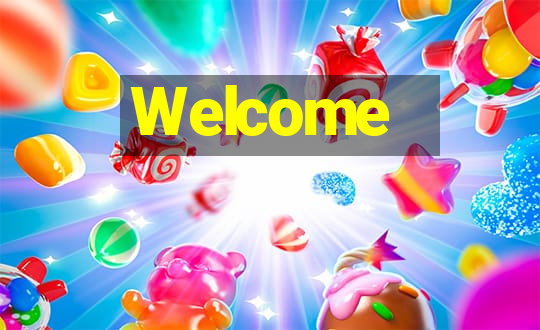 Welcome