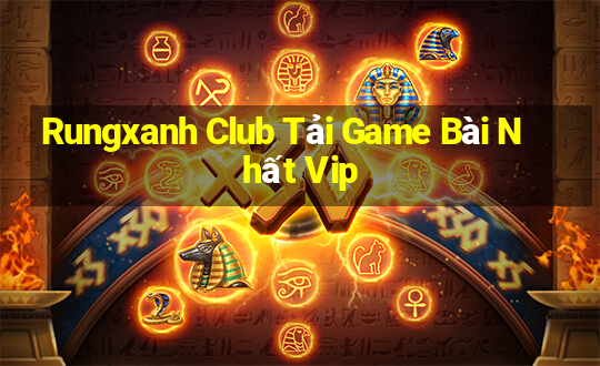 Rungxanh Club Tải Game Bài Nhất Vip