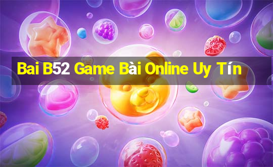 Bai B52 Game Bài Online Uy Tín