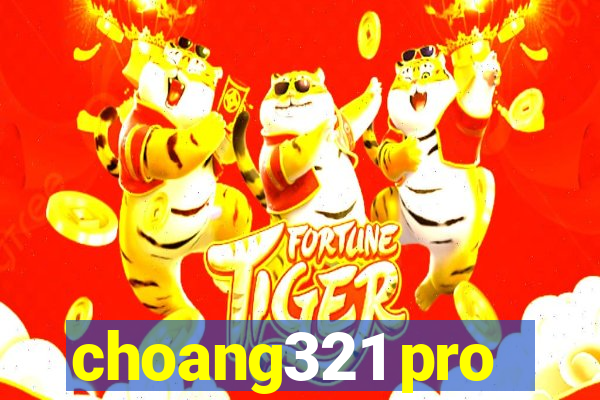 choang321 pro