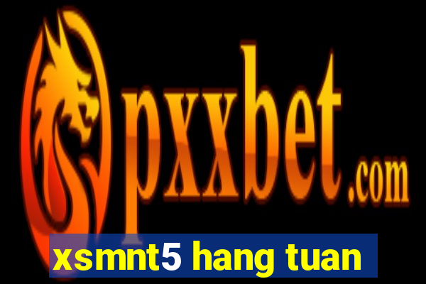 xsmnt5 hang tuan