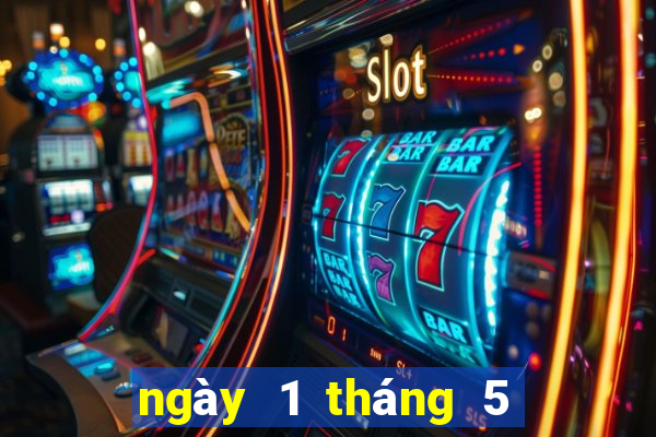 ngày 1 tháng 5 xổ số miền trung