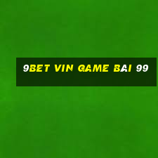 9Bet Vin Game Bài 99