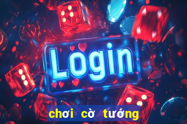 chơi cờ tướng online 2 người