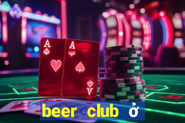 beer club ở thủ đức