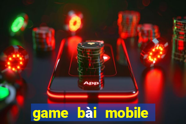 game bài mobile đổi thưởng