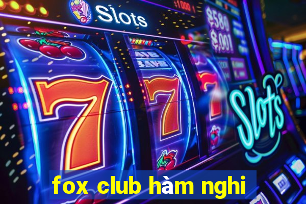 fox club hàm nghi