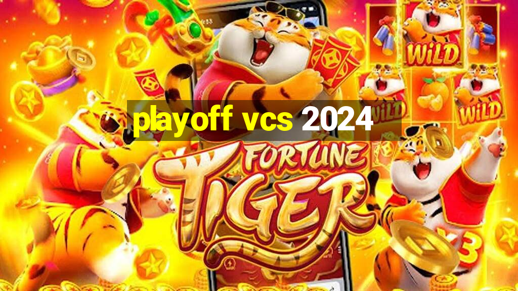 playoff vcs 2024