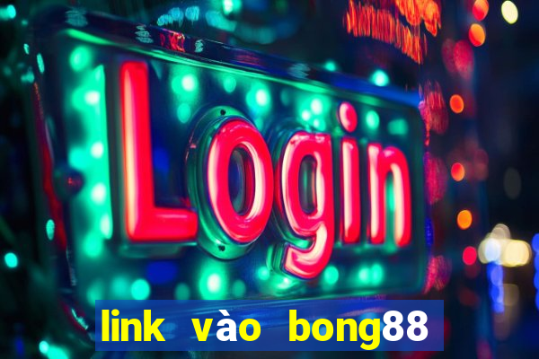 link vào bong88 không bị chặn