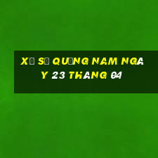 xổ số quảng nam ngày 23 tháng 04