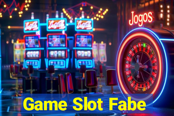 Game Slot Fabe