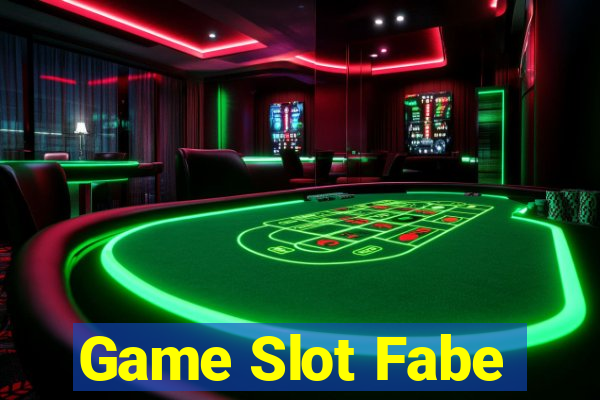 Game Slot Fabe