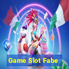 Game Slot Fabe