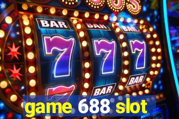 game 688 slot