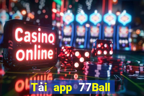 Tải app 77Ball Tặng 250k