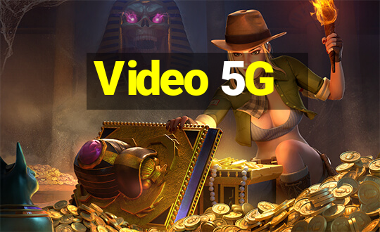 Video 5G